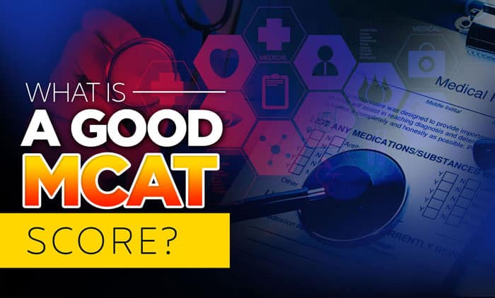 What Is A Good MCAT Score? - Crush Your Exam!