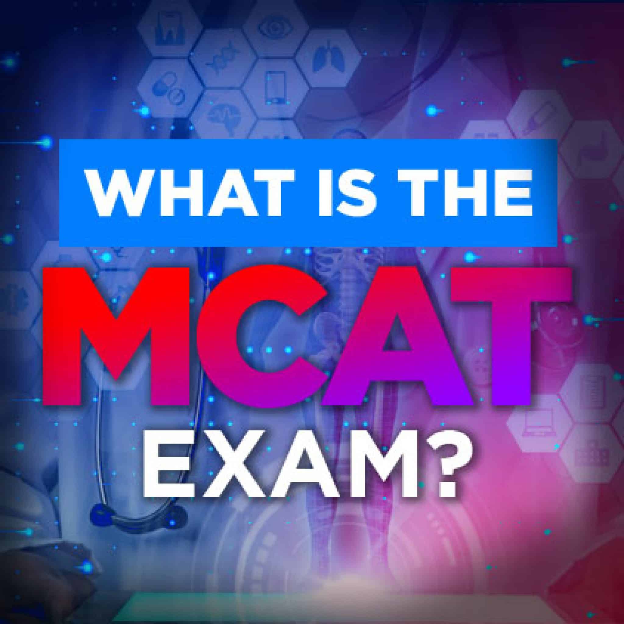 What Is the MCAT Exam? Crush Your Exam!