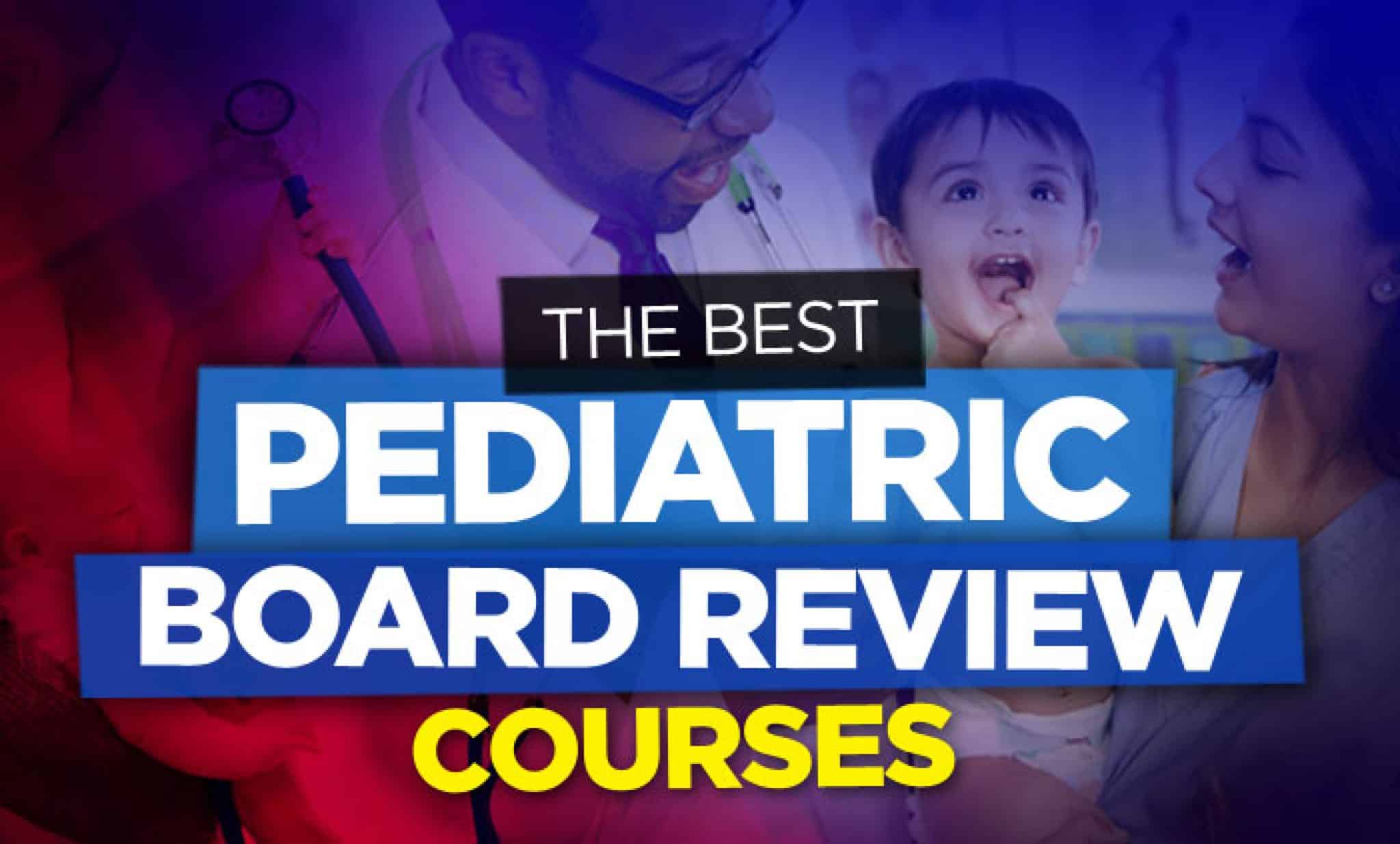 Best Pediatric Board Review Courses Crush Your Exam 