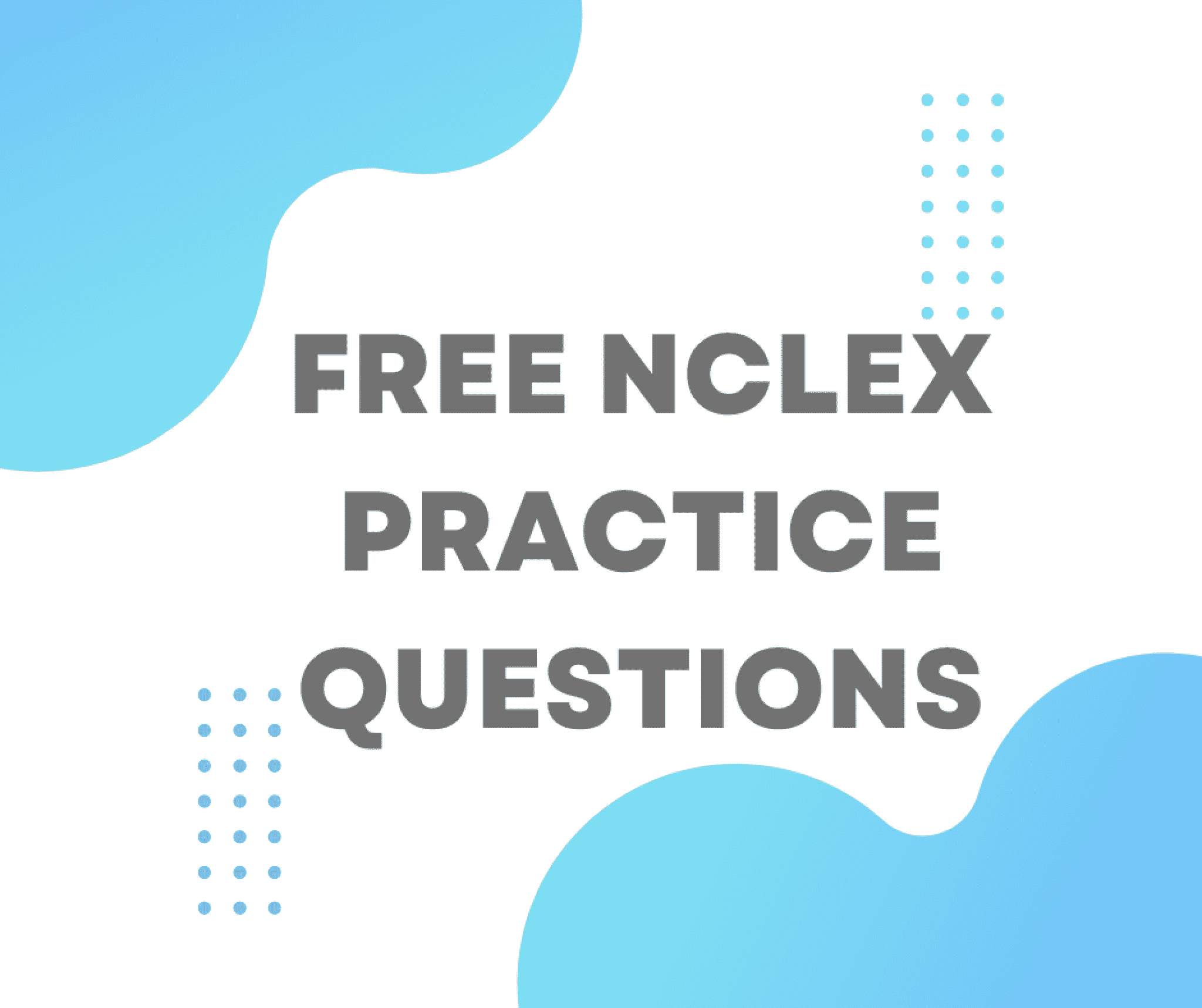 Free NCLEX Practice Questions & Study Materials 2024