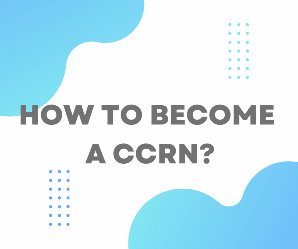 How To Become A CCRN in 2023 - Everything You Need To Know