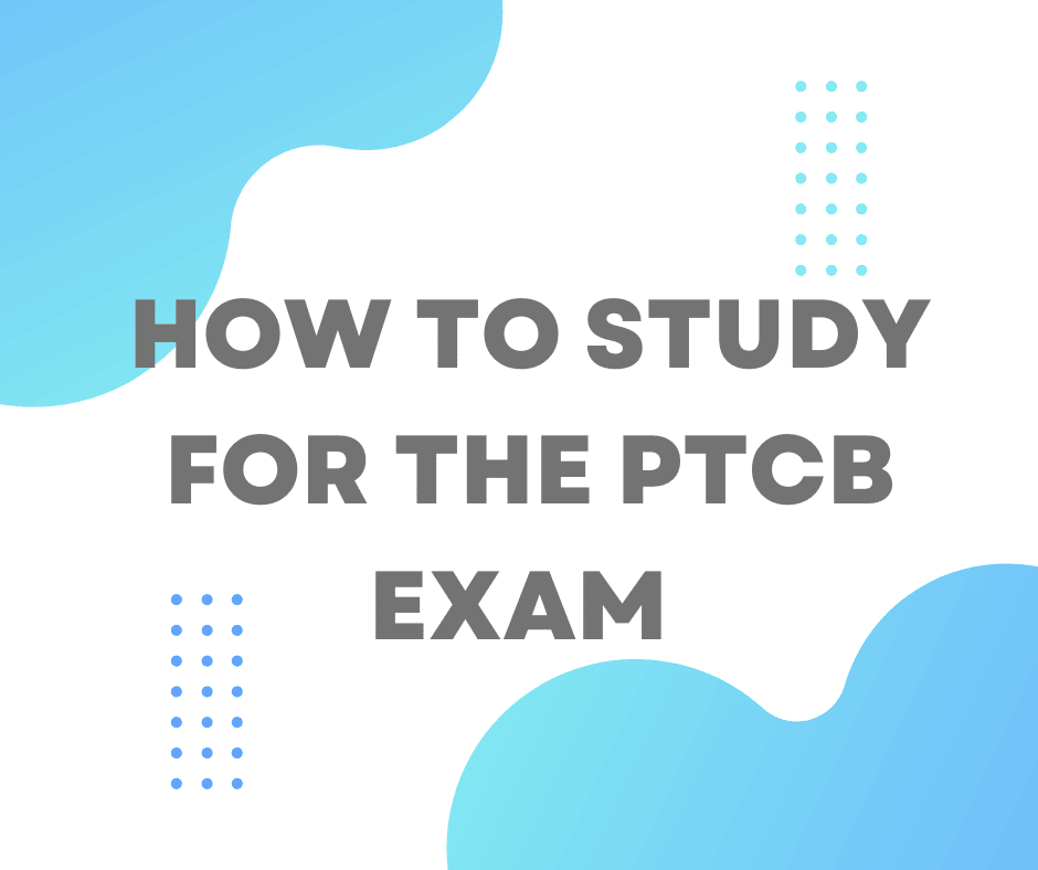 How to Pass the PTCB Exam 