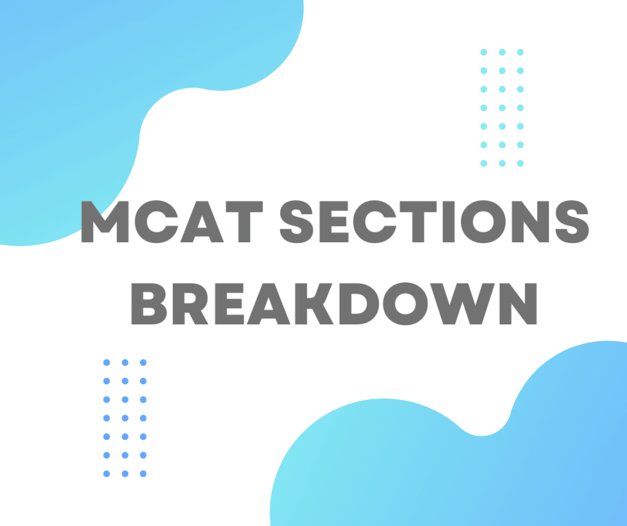 MCAT Sections Breakdown {Everything You Need To Know In 2024 }