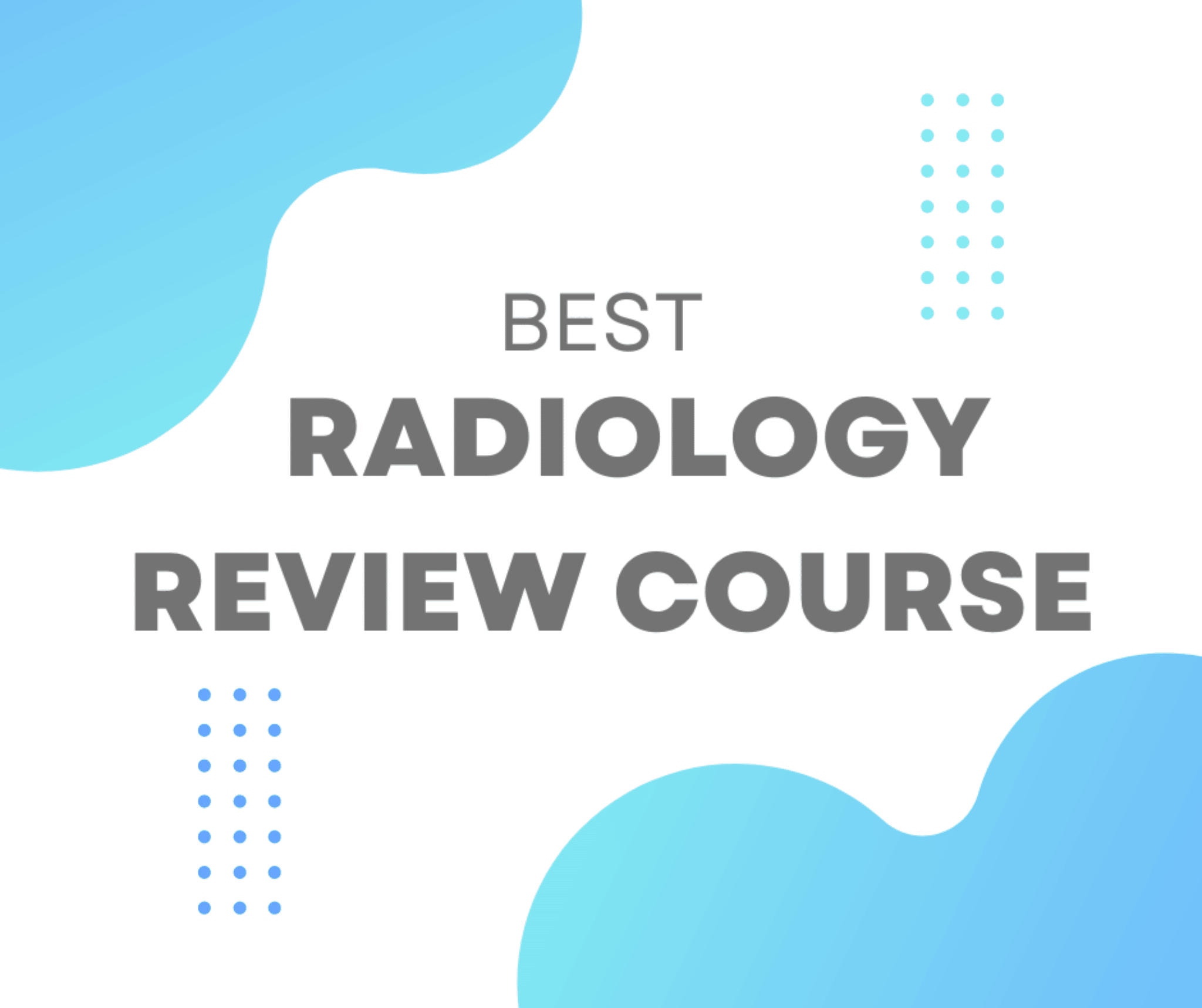 7 Best Radiology Review Courses of 2024