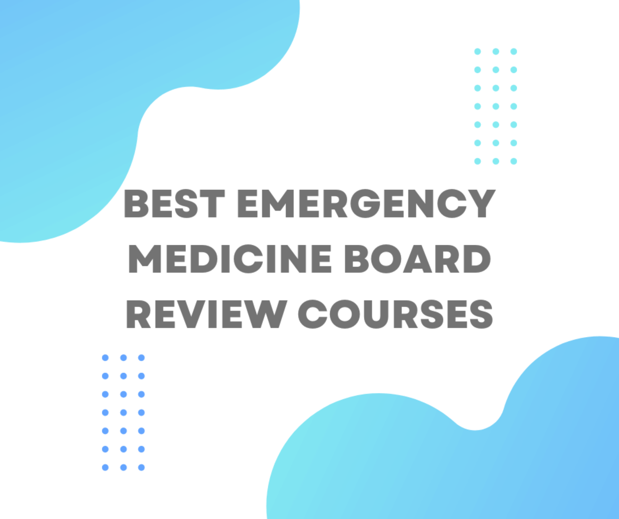 Best Emergency Medicine Board Review Course of 2024