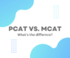 PCAT vs. MCAT