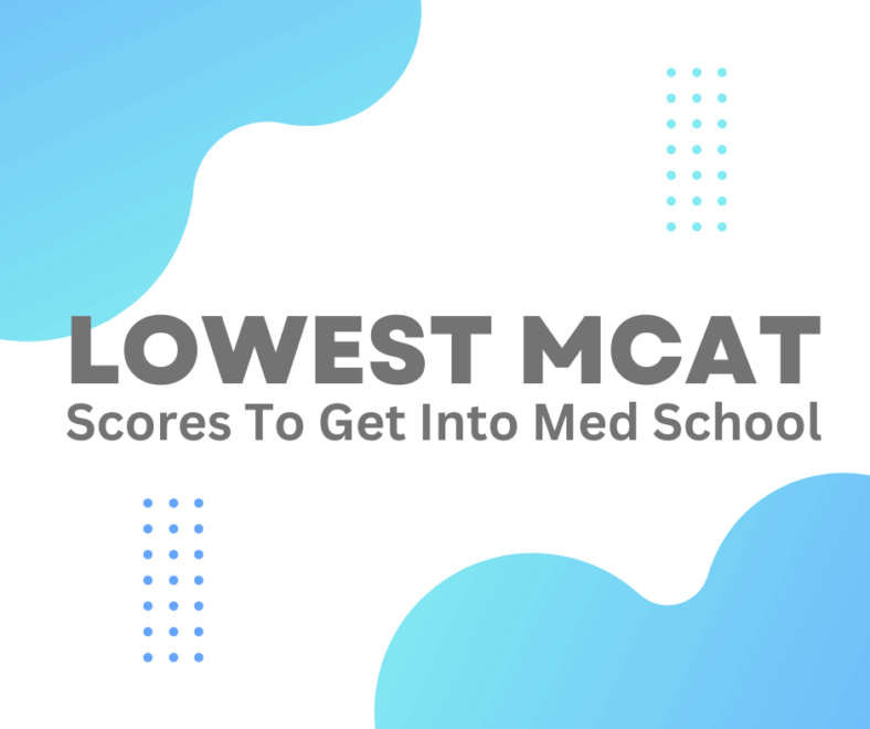 What’s the Lowest MCAT Score Accepted Into Med School? Crush Your Exam!