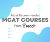 Best MCAT Prep Courses Reddit Users Recommend